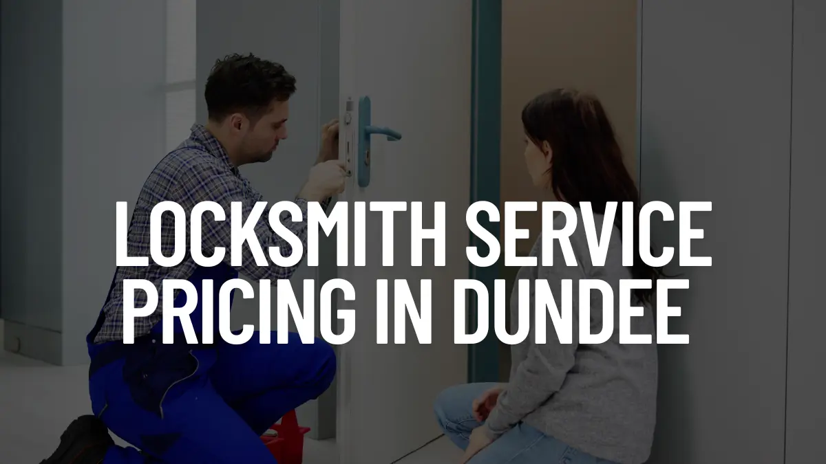 Locksmith Service Pricing in Dundee