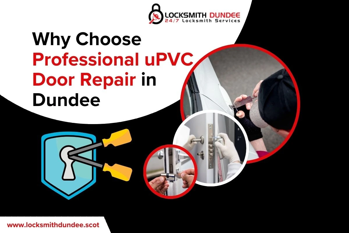 Why Choose Professional uPVC Door Repair in Dundee: 7 Reasons