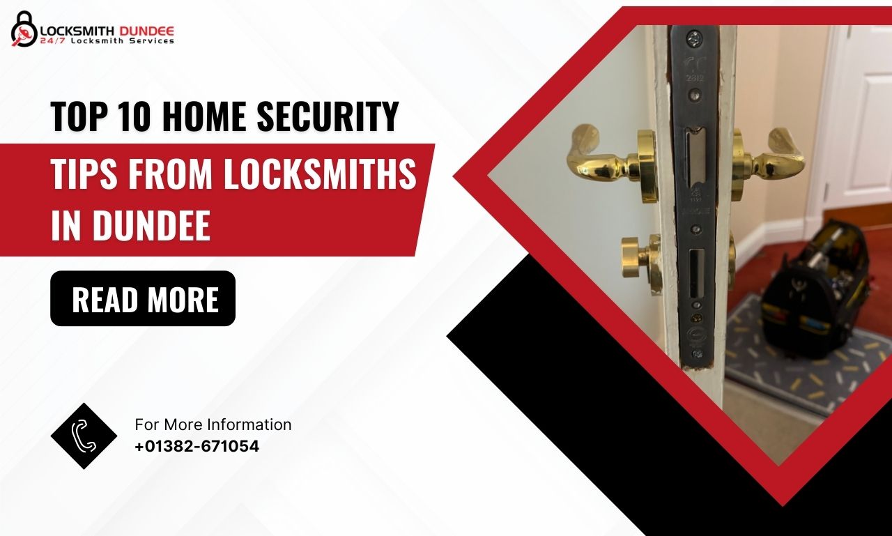 Top 10 Home Security Tips from Locksmiths in Dundee